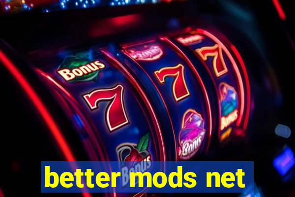 better mods net